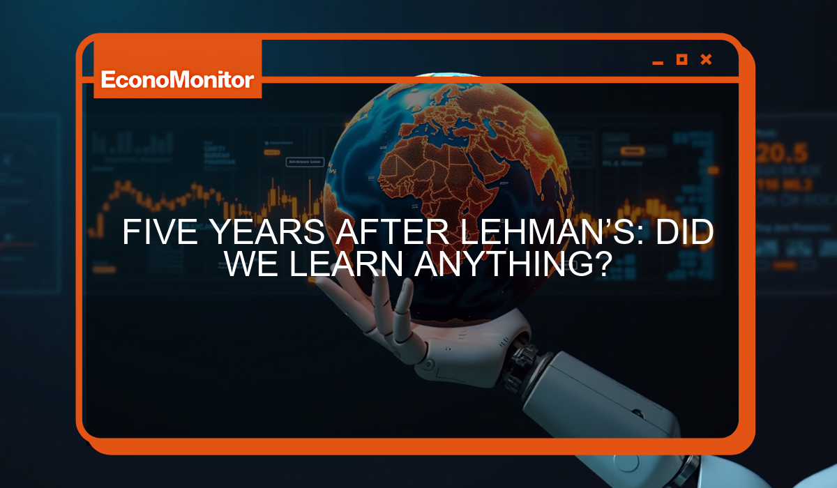 FIVE YEARS AFTER LEHMAN’S: DID WE LEARN ANYTHING?