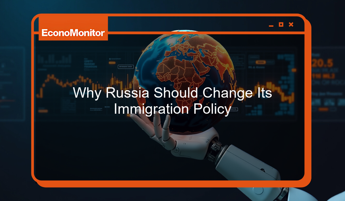 Why Russia Should Change Its Immigration Policy